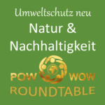 Roundtable Umweltschutz neu, Achtsamkeit & Nachhaltigkeit